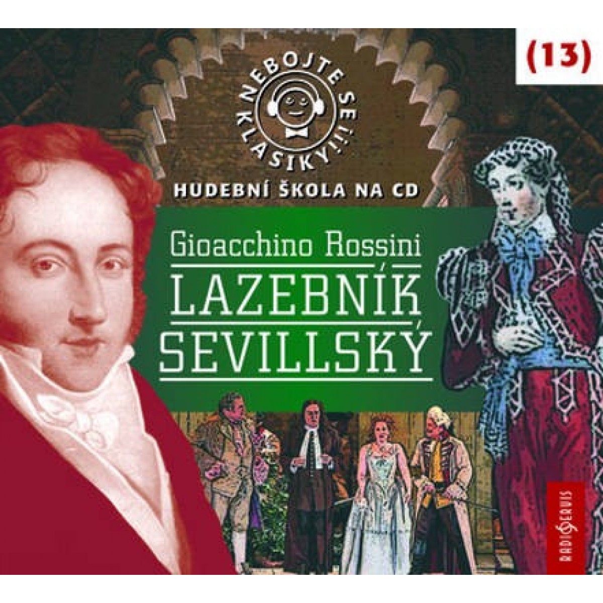 Nebojte se klasiky! (13) Gioachino Rossini: Lazebník sevillský Nebojte se klasiky! (13) Gioachino Rossini: Lazebník sevillský