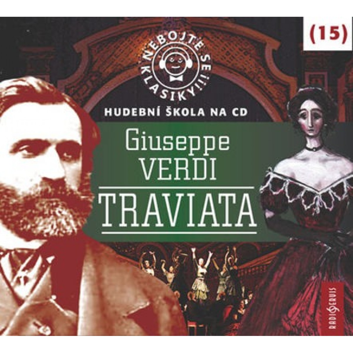 Nebojte se klasiky! (15) Giuseppe Verdi: Traviata Nebojte se klasiky! (15) Giuseppe Verdi: Traviata