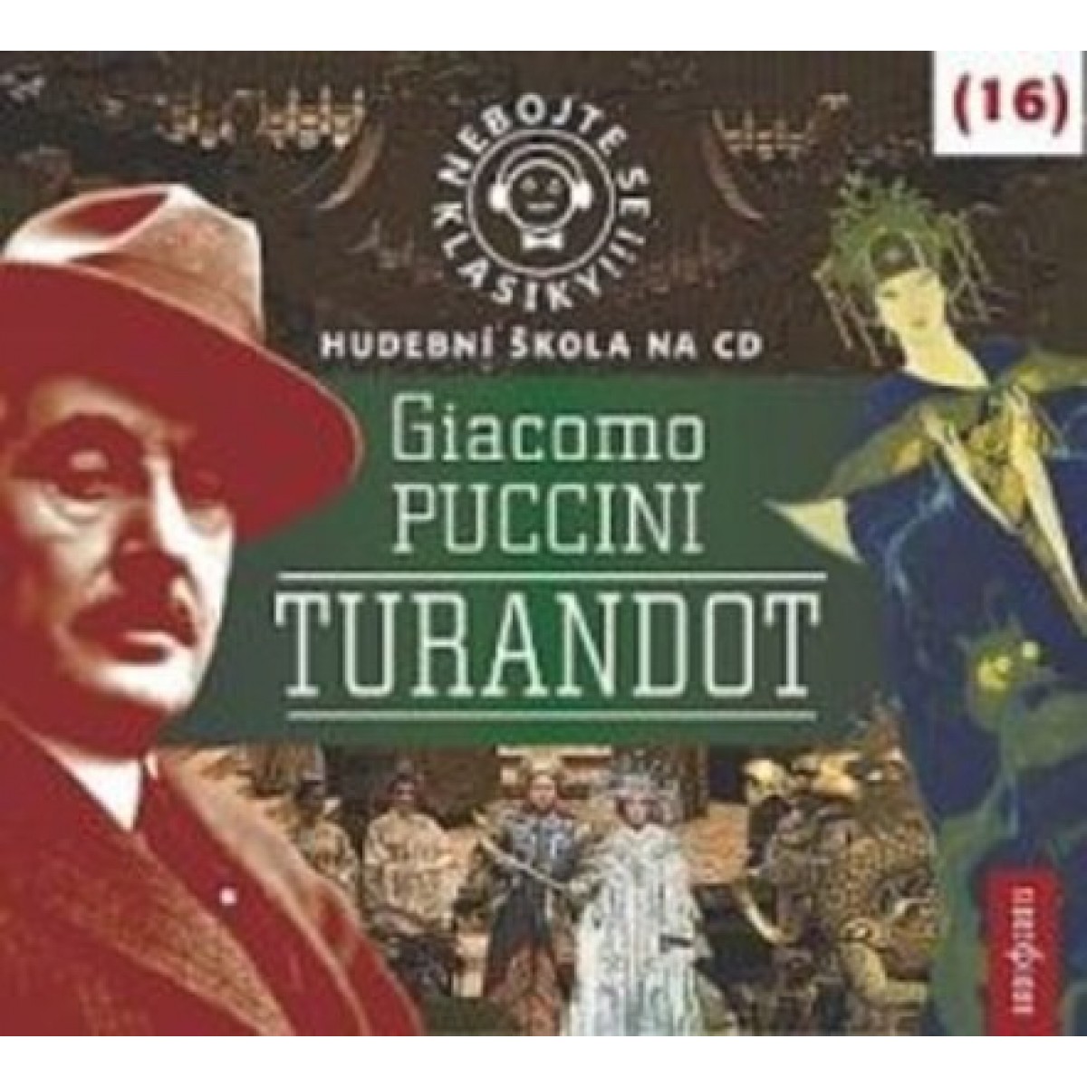 Nebojte se klasiky! (16) Giacomo Puccini: Turandot Nebojte se klasiky! (16) Giacomo Puccini: Turandot