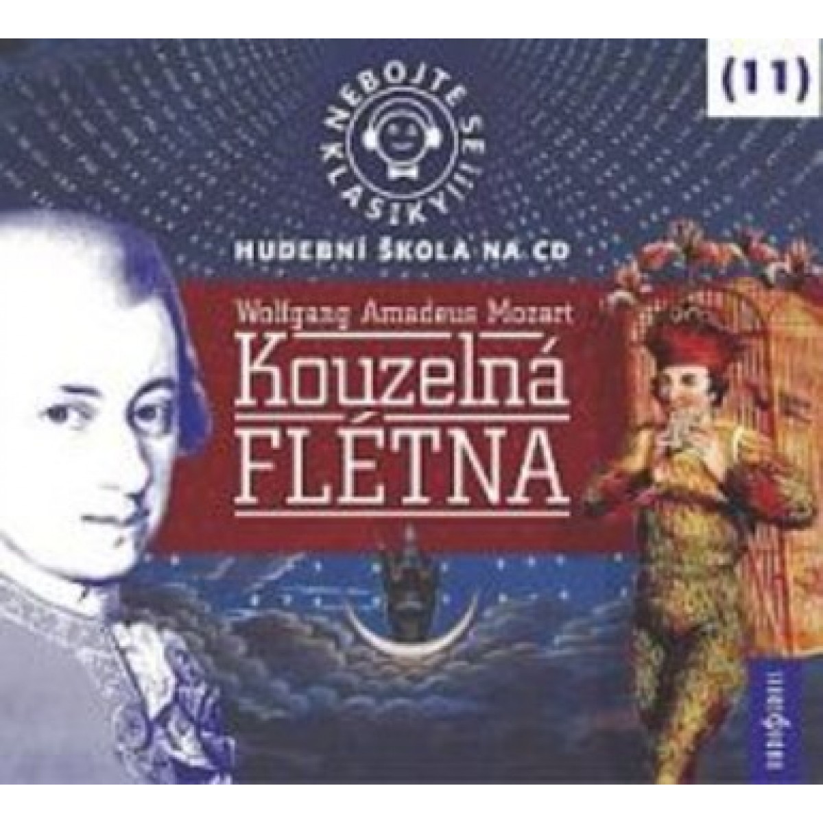 Nebojte se klasiky! (11) Wolfgang Amadeus Mozart: Kouzelná flétna Nebojte se klasiky! (11) Wolfgang Amadeus Mozart: Kouzelná flétna