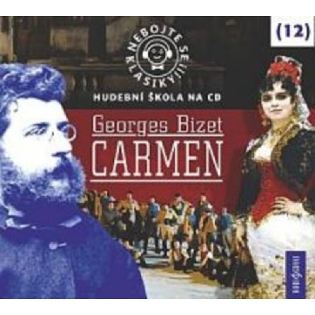 Nebojte se klasiky! (12) Georges Bizet: Carmen Nebojte se klasiky! (12) Georges Bizet: Carmen