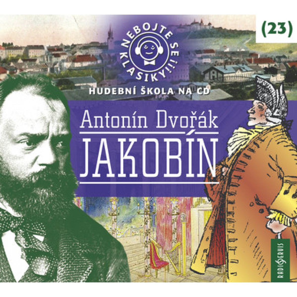 Nebojte se klasiky! (23) Antonín Dvořák: Jakobín Nebojte se klasiky! (23) Antonín Dvořák: Jakobín